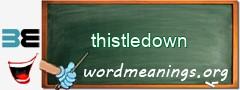 WordMeaning blackboard for thistledown